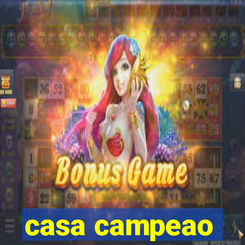 casa campeao